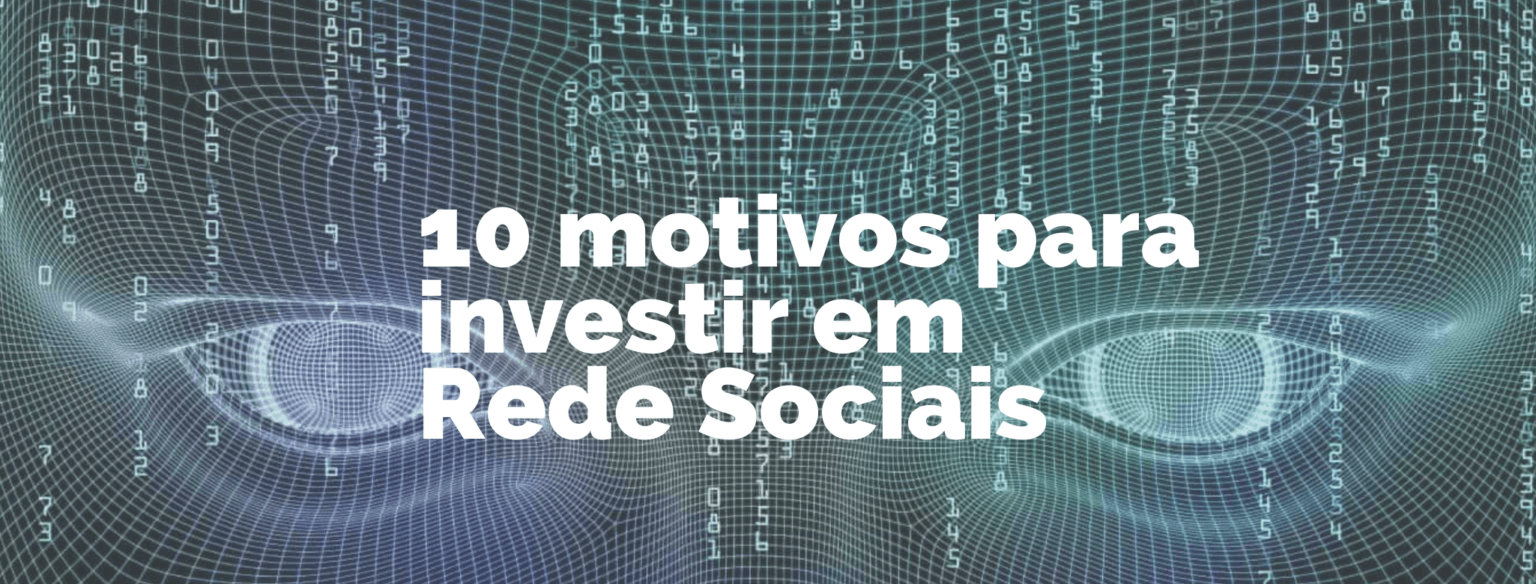 10 Motivos Pelos Quais Uma Empresa Deve Investir Em Redes Sociais - KAKOI